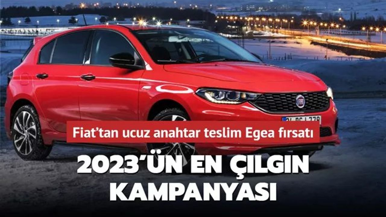 Fiat Egea Modellerinin 2023 Mayıs Ayı Güncel Fiyatları
