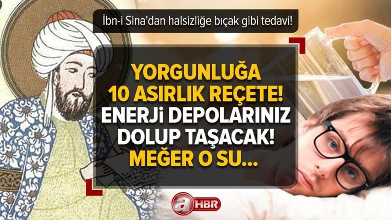 İbn-i Sina'dan Yorgunluk ve Halsizlik İçin Enerji Deposu Reçetesi