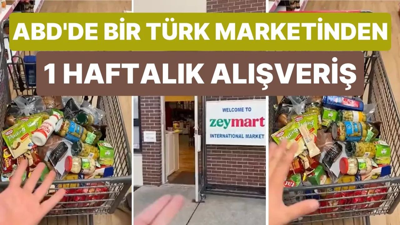 ABD'de TikTok Kullanıcısı Türk Market Alışverişini Paylaştı