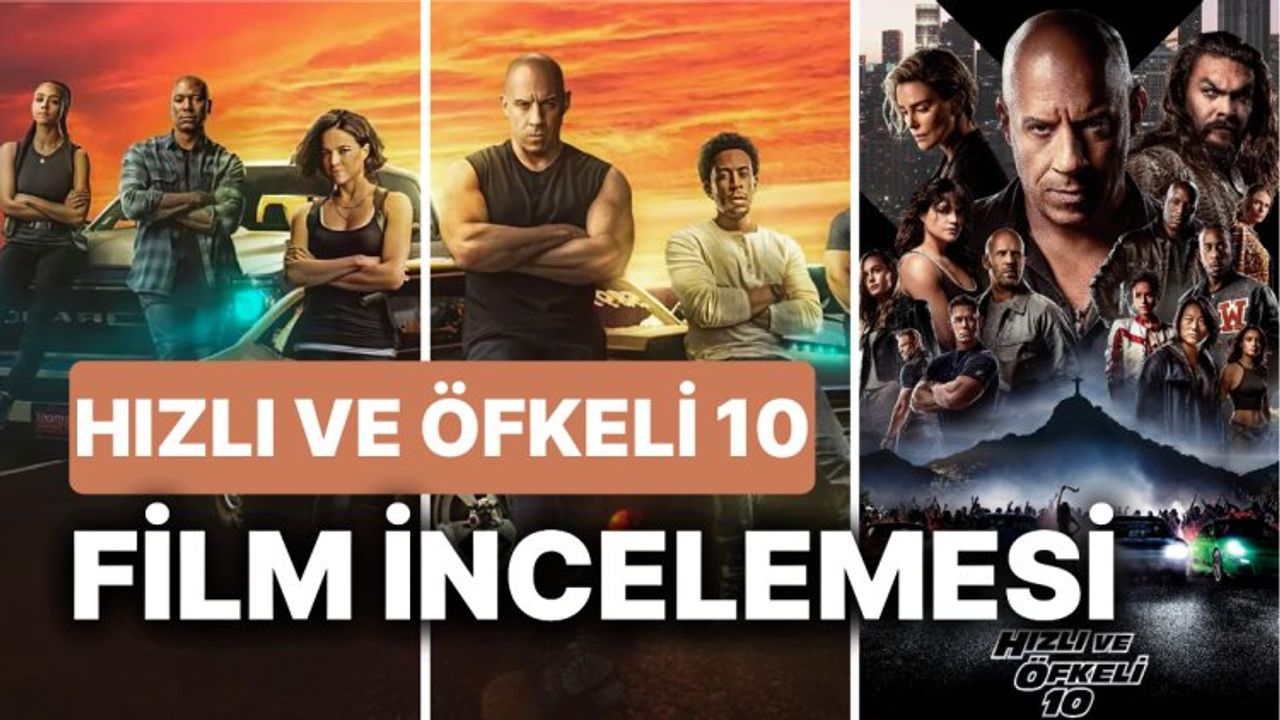 Hızlı ve Öfkeli 10 Filminden Tüm Detaylar