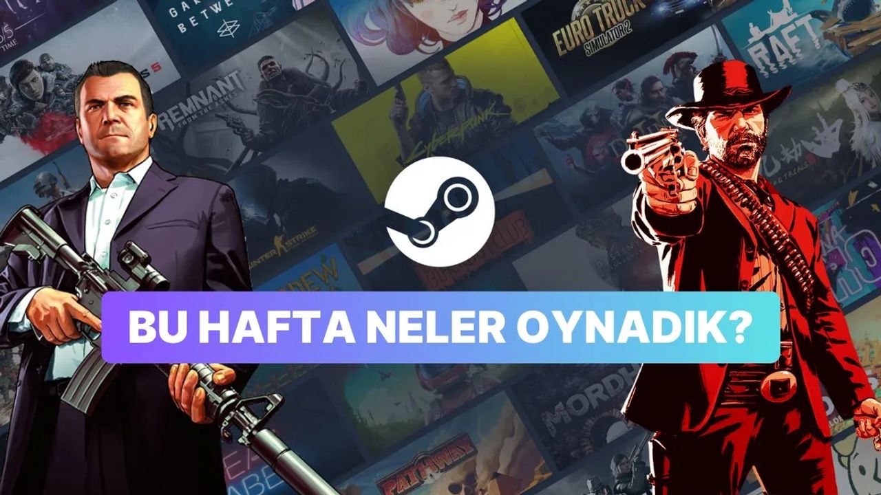 Steam'de Geçtiğimiz Haftanın En Çok Satan Oyunları