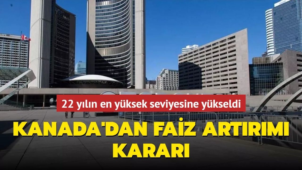 Kanada Merkez Bankası Faizleri 22 Yılın En Yüksek Seviyesine Çıkardı