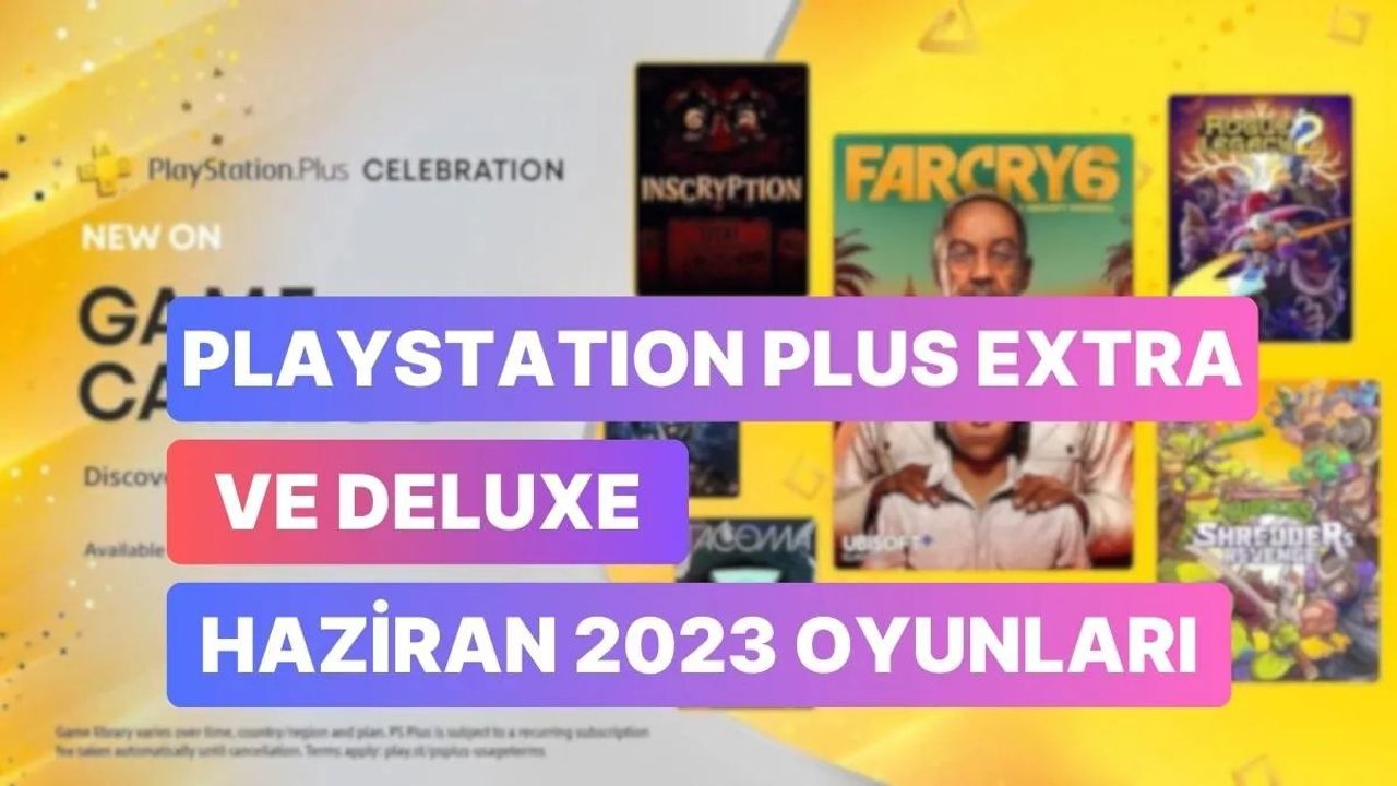 PlayStation Plus Haziran 2023 Oyunları Açıklandı: Far Cry 6 Yer Alıyor