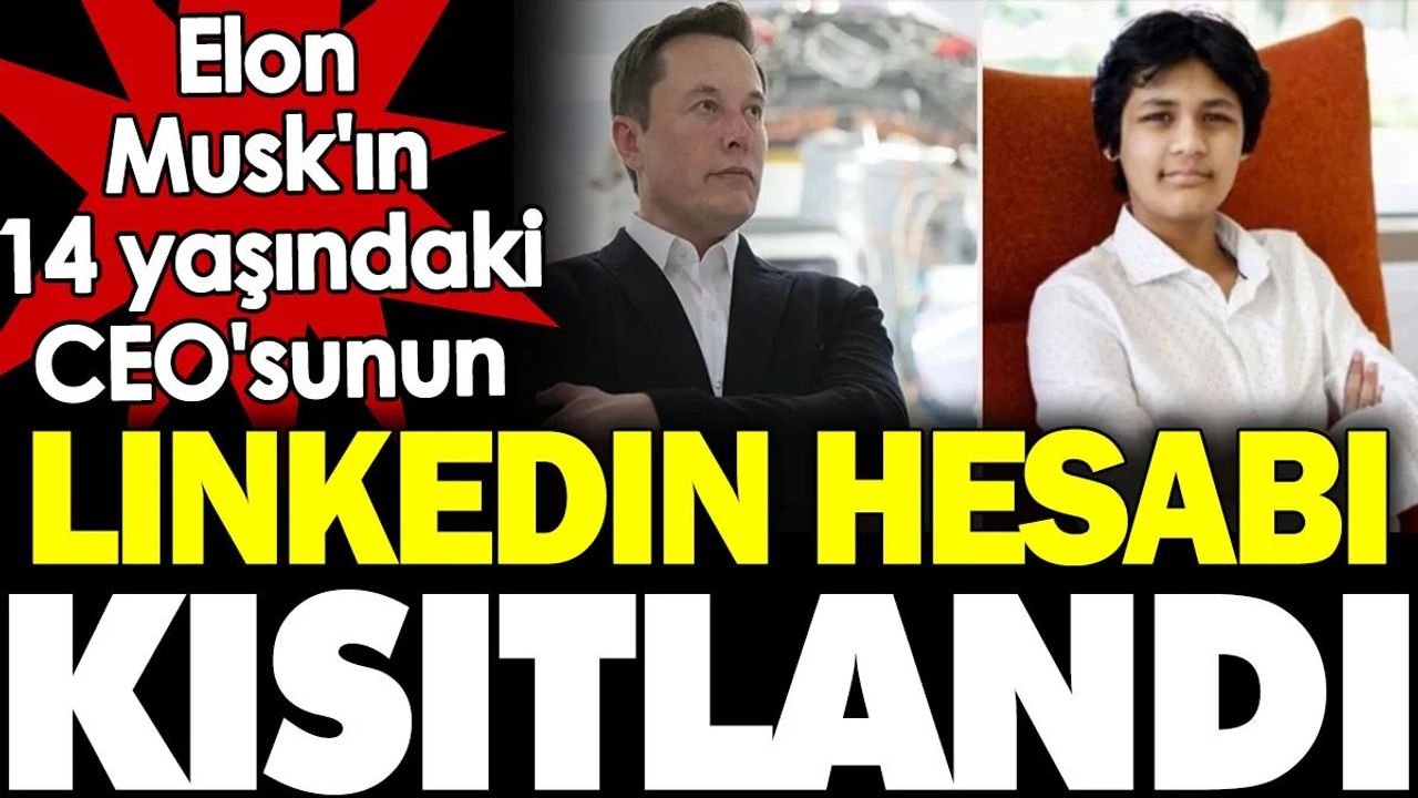 Elon Musk'ın 14 Yaşındaki CEO'sunun Linkedln Hesabı Kısıtlandı