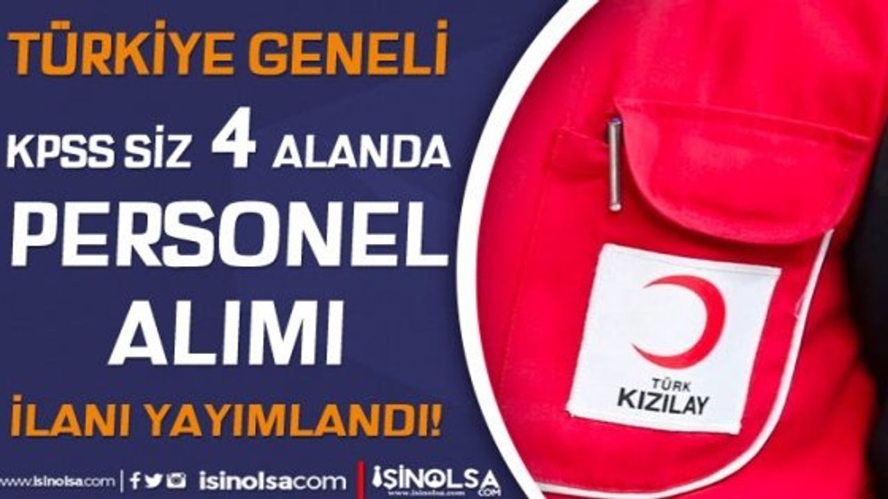 Kızılay Yeni İlan Yayımladı: Türkiye Geneli Personel Alımı Yapılacak!