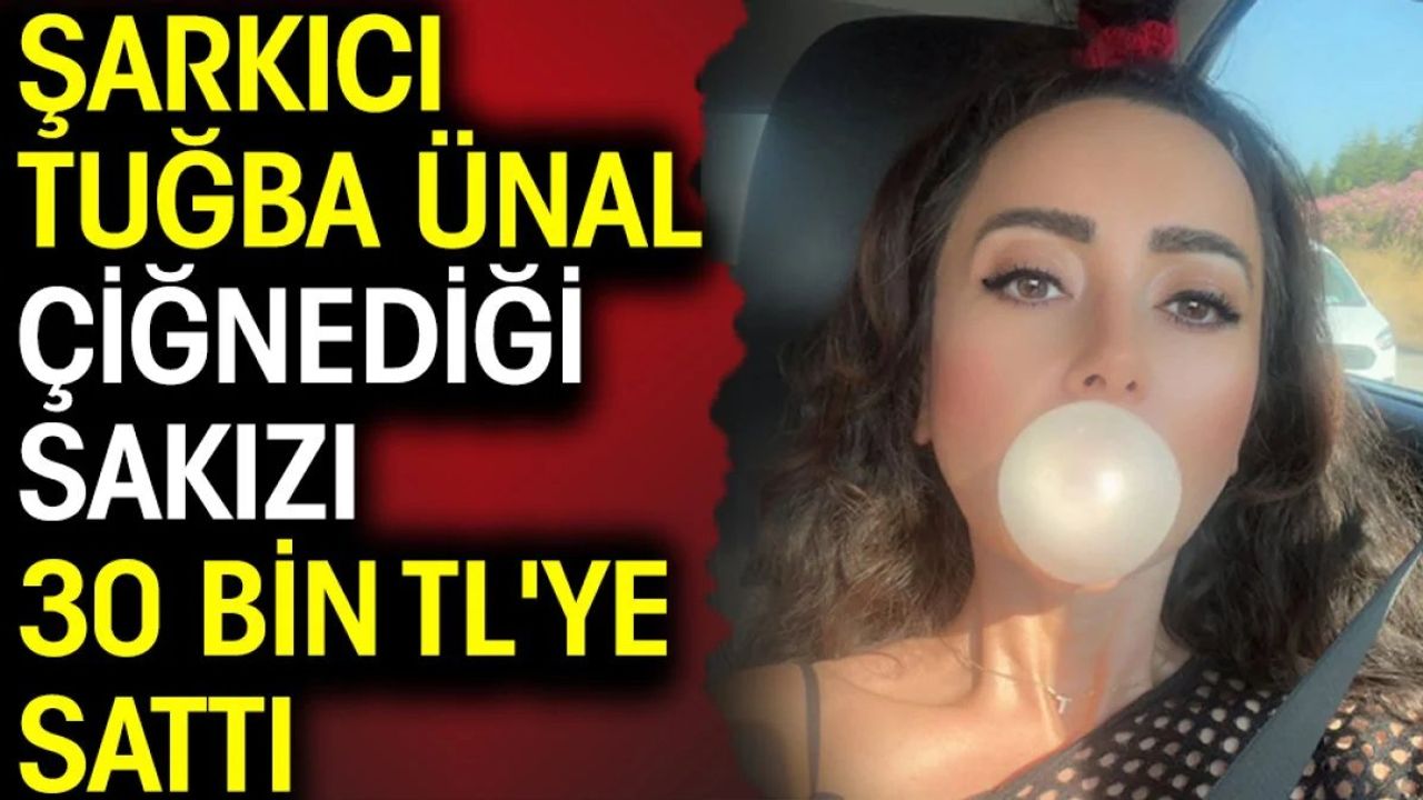 Şarkıcı Tuğba Ünal Çiğnediği Sakızı 30 Bin TL'ye Sattı