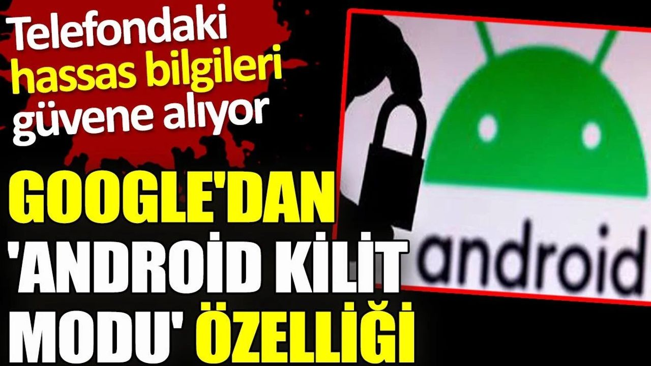 Android Kilit Modu: Telefonunuzu Daha Güvenli Hale Getirin