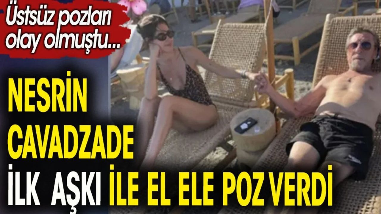 Nesrin Cavadzade'nin Tatilde Babasıyla Verdiği Pozlar Gündem Oldu