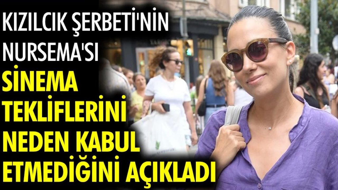 Kızılcık Şerbeti'nin Nursema'sı Ceren Karakoç, sinema tekliflerini neden kabul etmediğini açıkladı