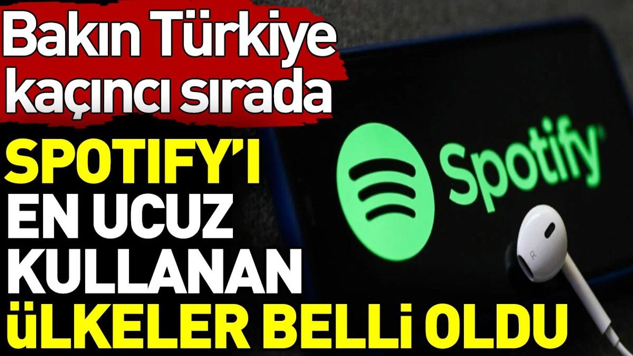 Spotify’ı en ucuz kullanan ülkeler belli oldu