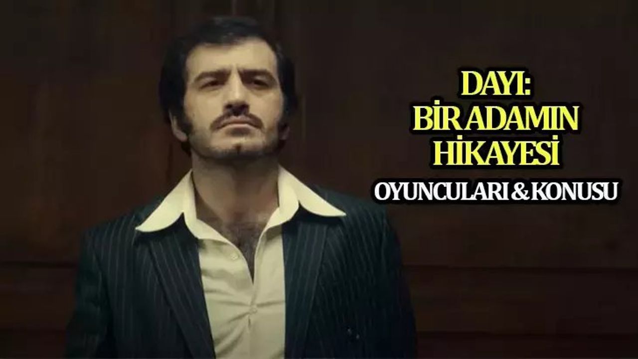 Dayı: Bir Adamın Hikayesi Film İncelemesi