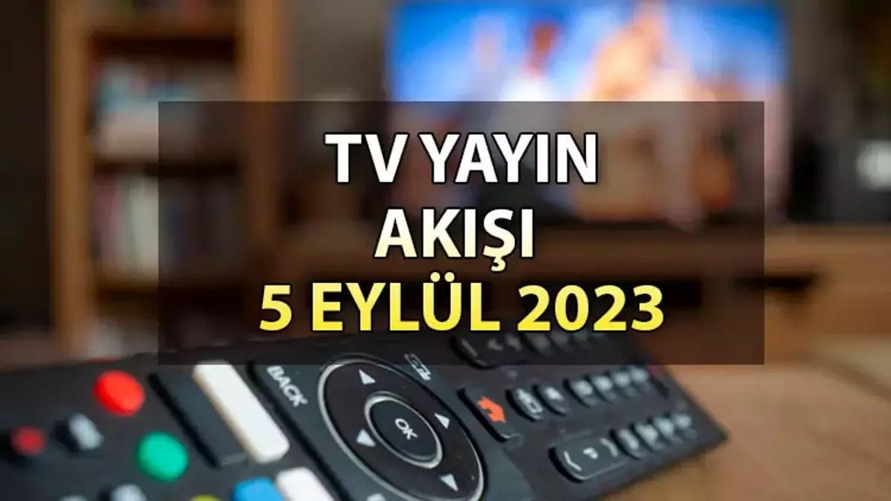 Salı Günü TV Yayın Akışı - 5 Eylül