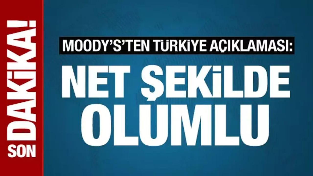 Moody's Türkiye'nin Ekonomi Politikası İçin Olumlu Açıklama Yaptı