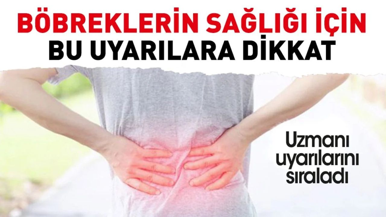 Böbrek Sağlığı İçin Uzmanın Uyarıları