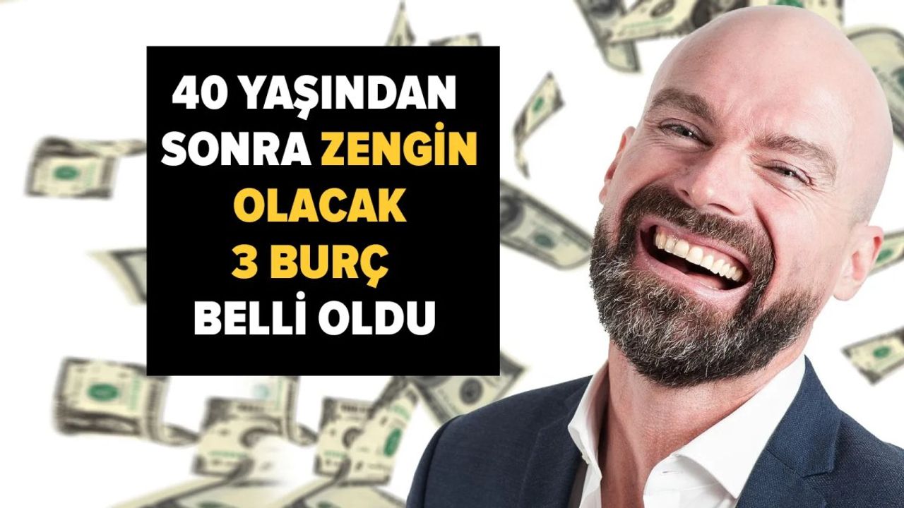 40 Yaşından Sonra Parayı Bulacak Burçlar