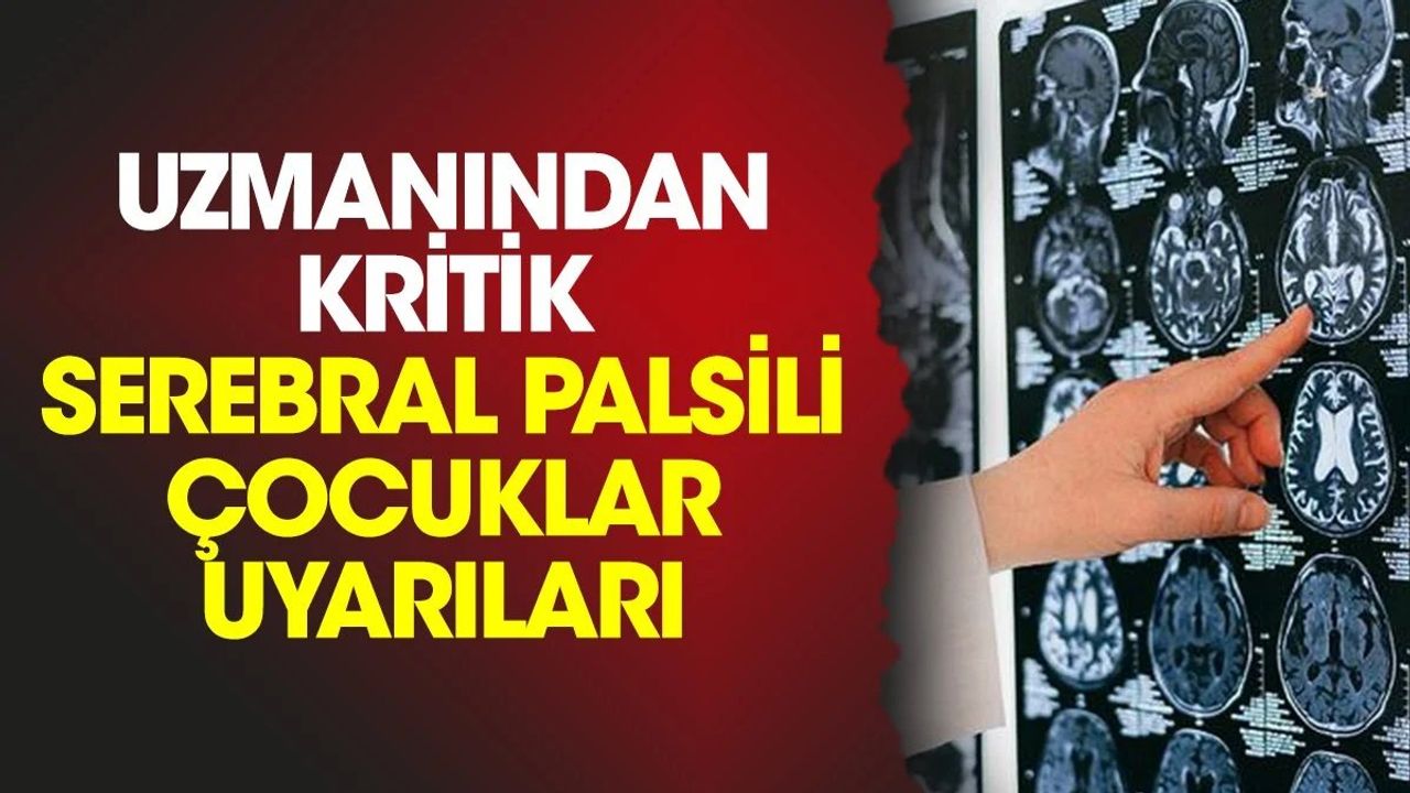 Uzmanından kritik serebral palsili çocuklar uyarıları