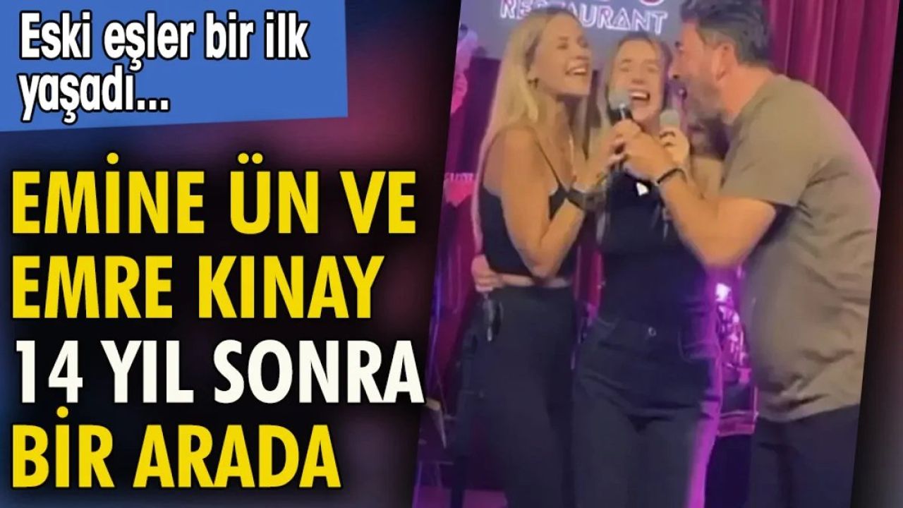 Emine Ün ve Emre Kınay 14 yıl sonra bir arada