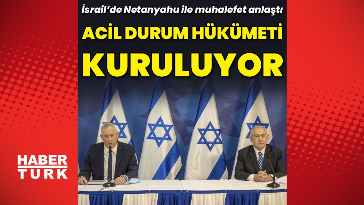İsrail Başbakanı Netanyahu ve Ulusal Birlik Partisi lideri Gantz arasında acil ulusal birlik hükümeti kurulması konusunda anlaşma sağlandı