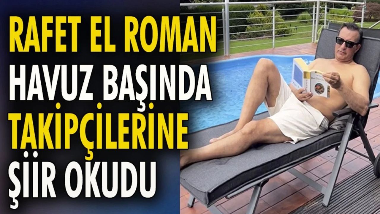 Rafet El Roman Havuz Başında Takipçilerine Şiir Okudu