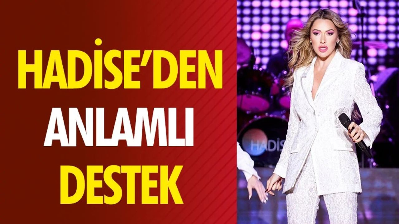 Hadise’den Anlamlı Destek