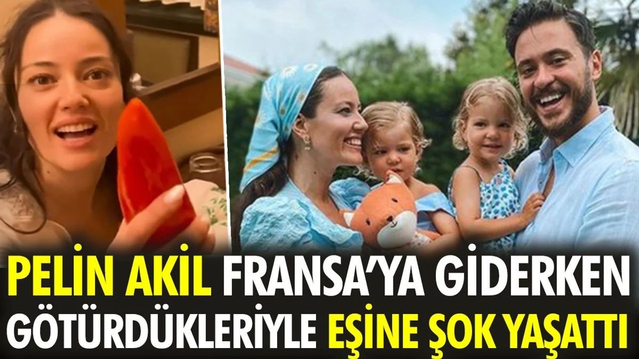 Pelin Akil Fransa'ya Götürdükleriyle Eşine Şok Yaşattı