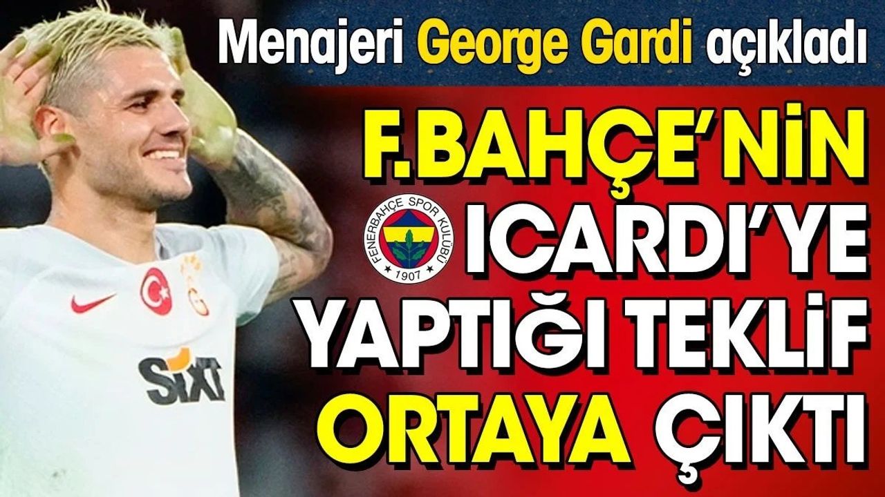 Fenerbahçe'nin Icardi'ye Yaptığı Teklifi Menajeri Açıkladı