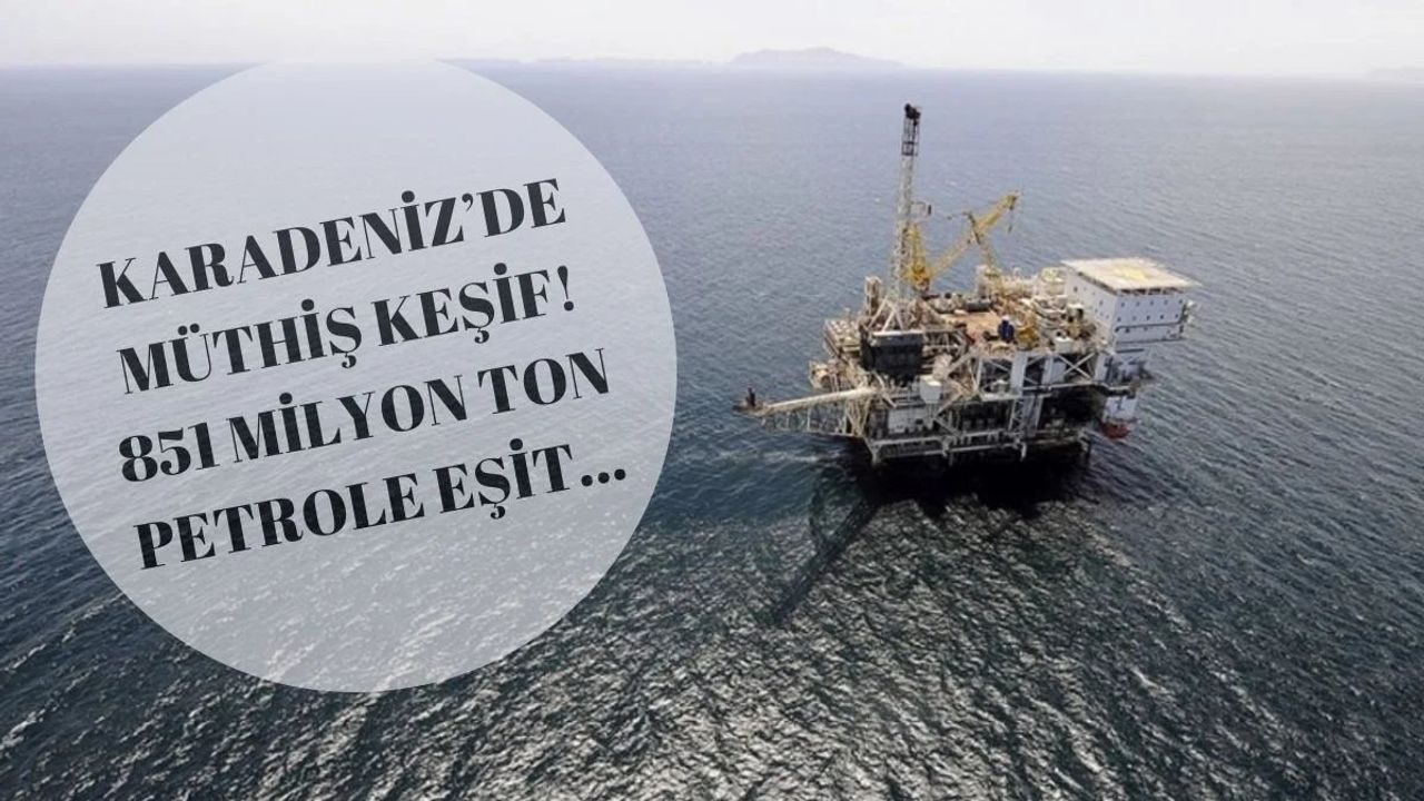 851 Milyon Ton Petrole Eşit! Karadeniz'de Müthiş Keşif... Türkiye'nin Kaderi Değişiyor