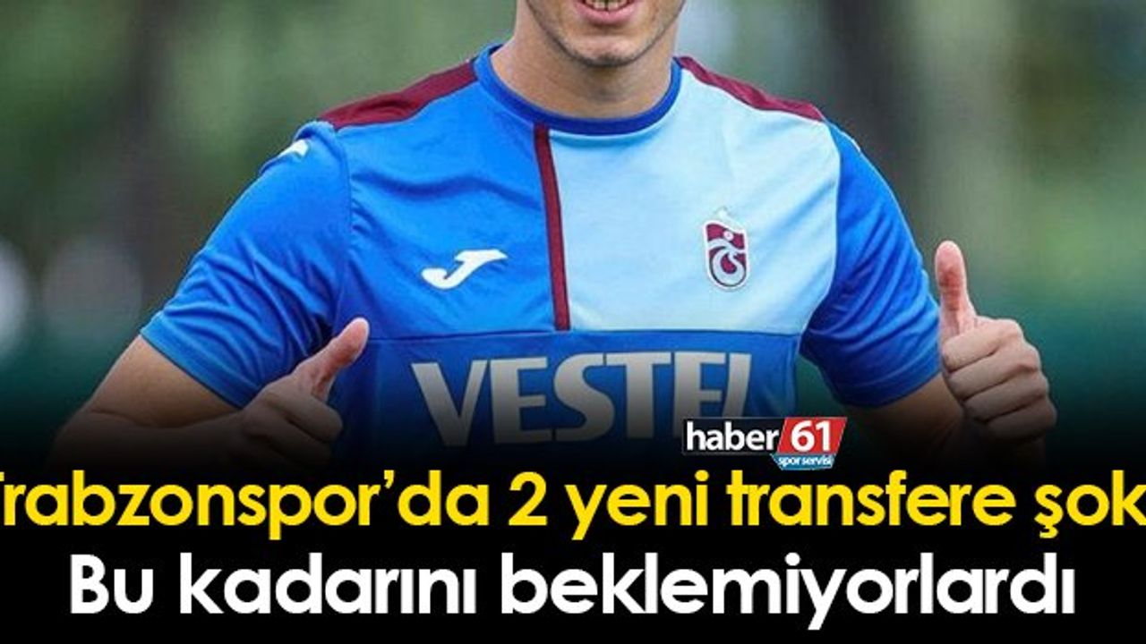 Trabzonspor'da 2 yeni transfere forma şoku!