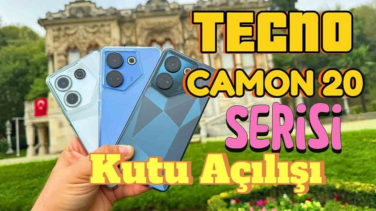 TECNO CAMON 20 Serisi Kutu Açılış Videosu ve Teknik Özellikler