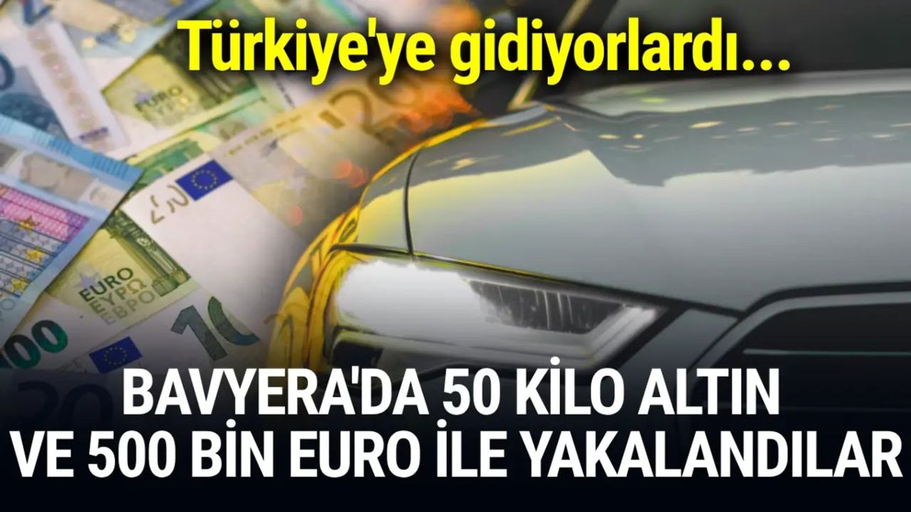 Almanya'da Türkiye'ye Giden Araçta 50 Kilo Altın ve 500 Bin Euro Bulundu