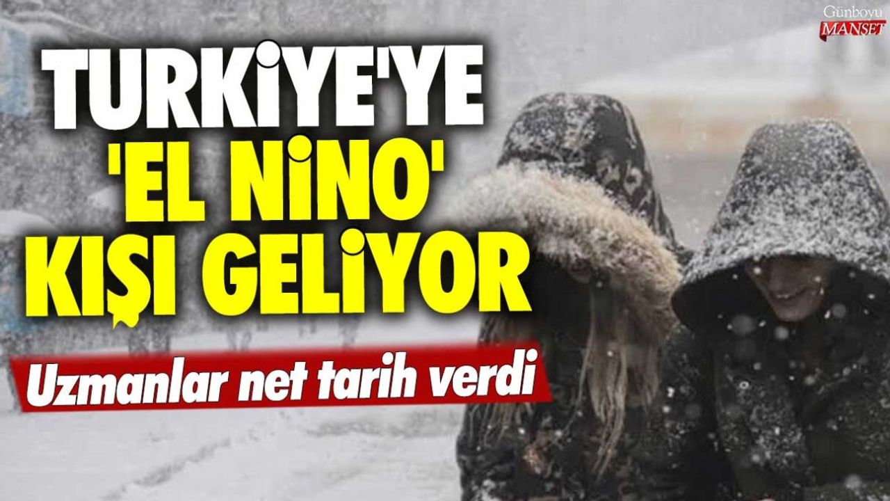 Türkiye'ye El Nino Kışı Geliyor: Uzmanlar Net Tarih Verdi