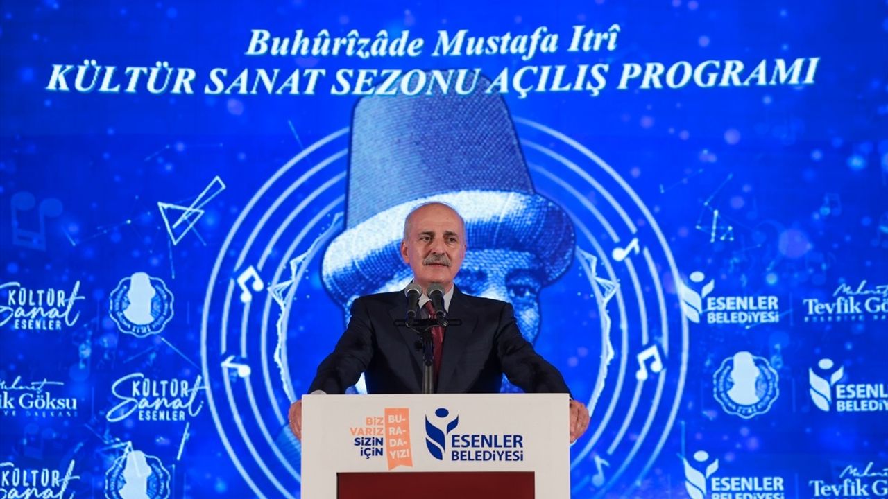 TBMM Başkanı Kurtulmuş, Kültür Sanat Sezonu Açılışında Önemli Mesajlar Verdi