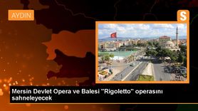 Mersin Devlet Opera ve Balesi Rigoletto Operasını Sahneleyecek