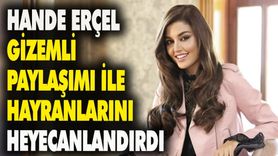Hande Erçel Yeni Projesi İçin Hazırlanıyor
