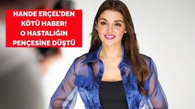 Hande Erçel'in Kilo Kaybı ve Hastalık İddiaları