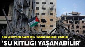 DSÖ ve BM'den Gazze için 'insani koridor' çağrısı: Su kıtlığı yaşanabilir