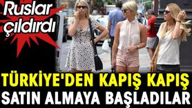 Ruslar Türkiye'yi Kapış Kapış Satın Alıyor