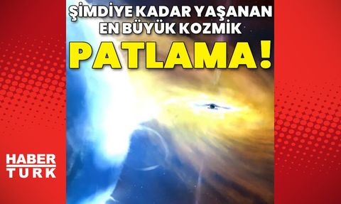 8 Milyar Işıkyılı Uzaklıktaki En Büyük Kozmik Patlama Yakalandı