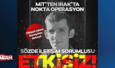 MİT, PKK/KCK'nın Sözde İletişim Sorumlusu Rodi Kod Adlı Emre Şahin'i Etkisiz Hale Getirdi