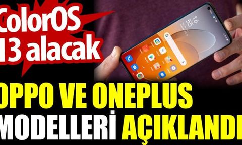 ColorOS 13 Güncellemesi Alacak Oppo ve OnePlus Modelleri Açıklandı