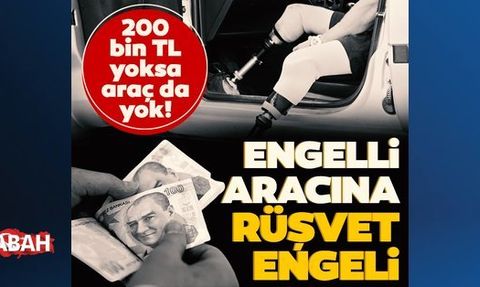 Bayiler Engelli Araçlarına Rüşvet İstiyor