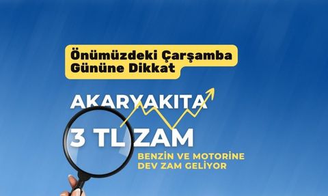 Akaryakıta 3 TL Birden Zam Geliyor!