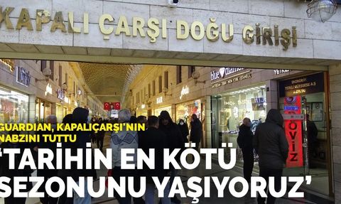 Guardian: Kapalıçarşı'nın Nabzını Tuttu, Esnaf Tepkili