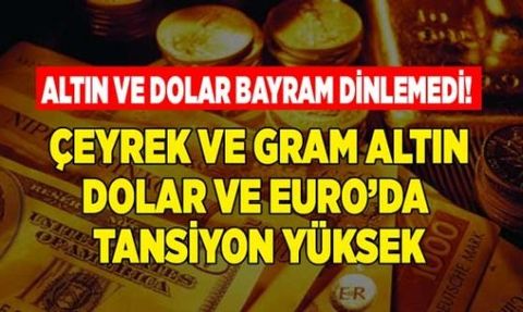 Altın ve Dolar Bayram Dinlemedi!