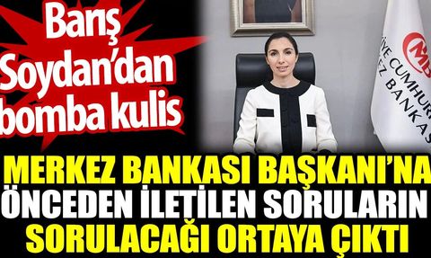Merkez Bankası Başkanı'na önceden iletilen soruların sorulacağı iddiası