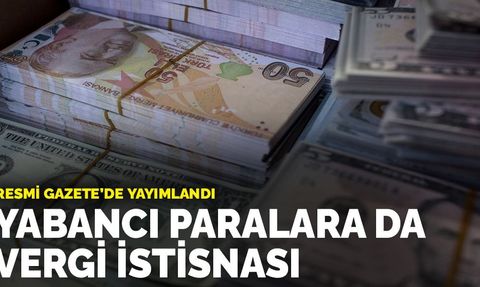 Yabancı Paralara Vergi İstisnası: Resmi Gazete'de Yayımlandı