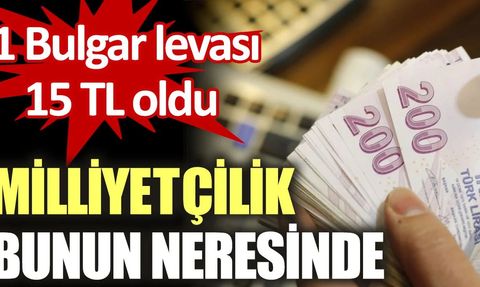 Bulgar Levası Türk Lirası Karşısında Değer Kazanmaya Devam Ediyor