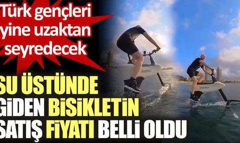 Su Üstünde Giden Bisikletin Satış Fiyatı Belli Oldu