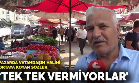 Pazarda vatandaşın halini ortaya koyan sözler: İnsansın canın istiyor, tek tek vermiyorlar