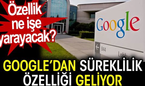 Google, Apple'ın Süreklilik Özelliğine Benzer Bir Özellik Geliştiriyor